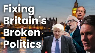 Why UK Politics Is So Dysfunctional (And How to Fix It)