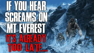 "If You Ever Hear Screams On Mount Everest, It's Already Too Late" Creepypasta