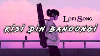 Kisi din Banoongi lofi । Kisi din Banoongi slowed Reverb