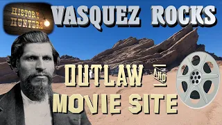 Vasquez Rocks: Where the Outlaw Hid & Hollywood Filmed