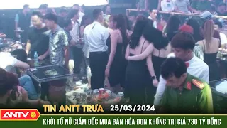 Tin tức an ninh trật tự nóng, thời sự Việt Nam mới nhất 24h trưa ngày 25/3 | ANTV