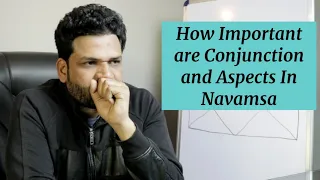 How Important are Conjunction and Aspects in Navamsa (D9) Chart