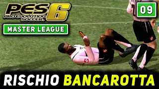 RISCHIO BANCAROTTA [#9] PES 6 MASTER LEAGUE Gameplay ITA