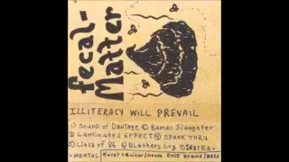 Fecal Matter - Illiteracy Will Prevail (Complete)