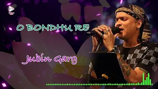 O Bondhu Re | Lyrical Audio Song | ও বন্ধু রে | Jubin Garg