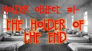 Object#1: The Holder of the End