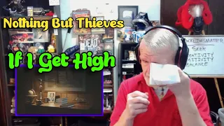 Nothing But Thieves - If I Get High | NearlySeniorCitizen Reacts #139