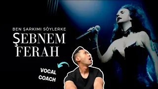 EAL Vocal Coach Reacts & Analysis | ŞEBNEM FERAH  X BEN ŞARKIMI SÖYLERKEN |