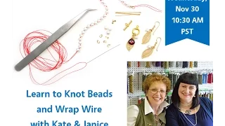 FB LIVE 11/30 beadshop.com  Pearl Knotting and Wire Wrapping with Kate & Janice