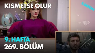 Kısmetse Olur 9. Hafta 269. Bölüm - Full Bölüm