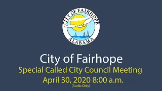 Special Called City of Fairhope City Council Meeting - April 30, 2020