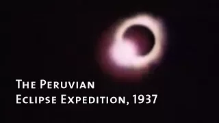 From the Archives - The Peruvian Eclipse Expedition (silent)