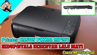 Canon MP287 Hidup Sebentar Lalu Mati | Canon MP287 Susah Hidup | Canon MP287 is Dead