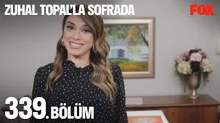 Zuhal Topal'la Sofrada 339. Bölüm