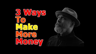 3 Ways To Make More Money | Wise Man Quotes | The Life Tips | A Motivational Guide