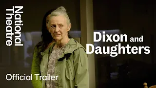 Dixon and Daughters: Official Trailer | National Theatre