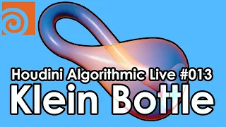 Houdini Algorithmic Live #013 - Klein Bottle (Japanese / 日本語)