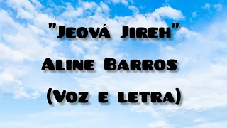 Jeová Jireh- Aline Barros | Voz e Letra