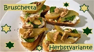 Bruschetta, Herbsvariante mit Walnüssen, Ziegenkäse/Camembert, Birnen ect...