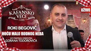 ROKI BEGOVIC - HOCU MALO RODNOG NEBA | UZIVO | (ORK. GORANA TODOROVICA) | KAFANSKO VECE | 2023