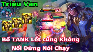 TRIỆU VÂN QUÁ MẠNH Bổ Tank Lết Cũng Không Nổi Chứ Đừng Nói Chạy