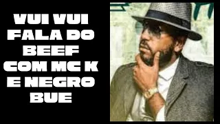 VUI VUI Fala do Beef Com Mc K e Negro Bue.