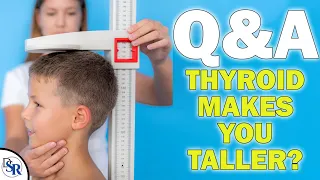 QA: Can Thyroid Make Me Taller & 𝗜𝗻𝗰𝗿𝗲𝗮𝘀𝗲 𝗠𝘆 𝗛𝗲𝗶𝗴𝗵𝘁?