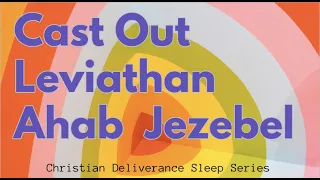 8 HR Cast Out AHAB, JEZEBEL, LEVIATHAN, CONTROL, WITCHCRAFT | Christian Deliverance | DARK SCREEN