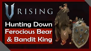 V Rising | Hunting Down Ferocious Bear & Quincy the Bandit King! Part 8