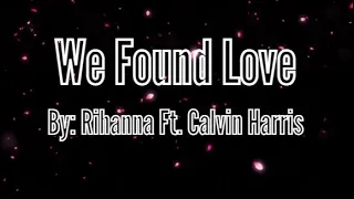 We Found Love - Rihanna Ft. Calvin Harris Lyrics