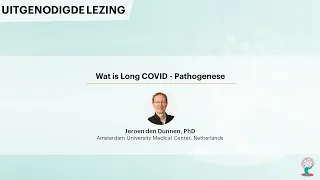 Wat is Long COVID - Pathogenese - Jeroen den Dunnen, PhD