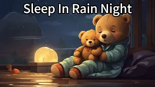 "Sleep In Rain Night", mixed with Rain Sounds, fall asleep in 5 mins, 1-hour long lullaby for sleep