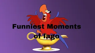 Iago’s Funniest Moments