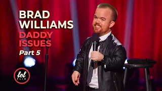 Brad Williams Daddy Issues • Part 5 | LOLflix