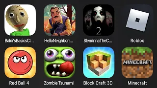 Baldi's Basics Classic,Hello Neighbor,Slendrina The Cellar 2,ROBLOX,Red Ball 4,Block Craft,Minecraft