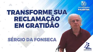 LIVE | TRANSFORME A SUA RECLAMAÇÃO EM GRATIDÃO - Sérgio da Fonseca (PALESTRA ESPÍRITA)