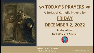 Today's Catholic Prayers 🙏 Friday, December 2, 2022 (Gospel-Reflection-Rosary-Prayers)