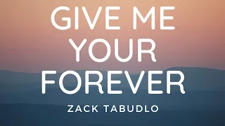 Zack Tabudlo - Give Me Your Forever (Lyric Video)