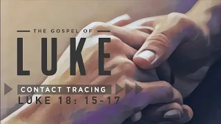 Contact Tracing - Luke 18:15-17