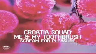 Croatia Squad & Me And My Toothbrush - Scream For Pleasure (Radio Mix)