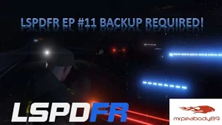 LSPDFR EP #11 Backup Required!