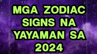 Mga ZODIAC SIGNS na nkatadhanang YAYAMAN sa 2024