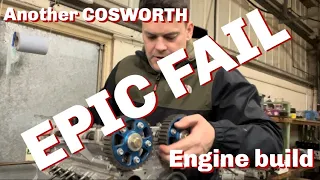 Another costly COSWORTH engine build Fail