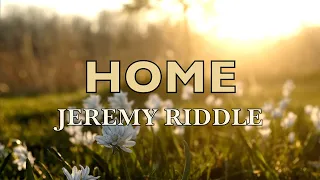 Home - Live In The Prayer Room - Jeremy Riddle - Lyric Video