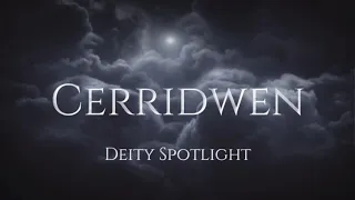 Cerridwen - Deity Spotlight