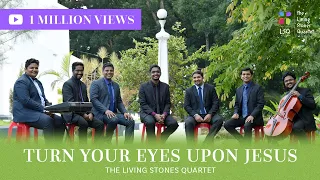 TURN YOUR EYES UPON JESUS | THE LIVING STONES QUARTET ft. NIRMAL | #thelsq