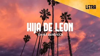 Hija De León - Diana Mendiola (Letra)