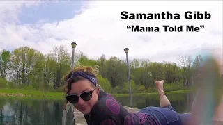 Samantha Gibb "Mama Told Me" Official Music Video