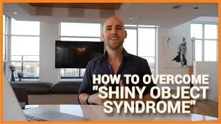 How To Overcome "Shiny Object Syndrome" & Commit To Mastery