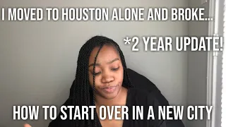 I MOVED TO HOUSTON ALONE AND BROKE 2 YEAR UPDATE - HOW I MADE IT HAPPEN